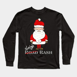 Santa’s Road Rash, Sleigh Rash Long Sleeve T-Shirt